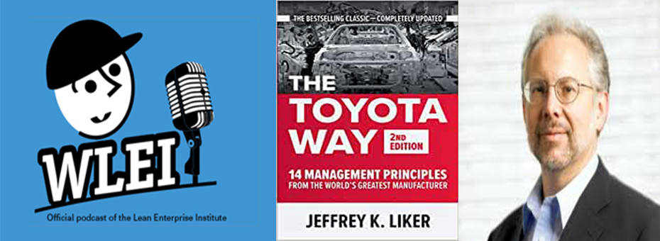 Diving Deeper into the Toyota Way: A Podcast with Jeff Liker