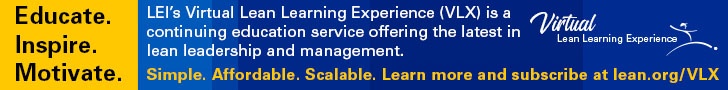 LEI’s Virtual Lean Learning Experience is a continuing education service offering the latest in lean leadership and management.
