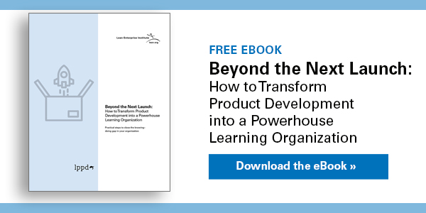 Beyond the Next Launch: How to Transform Product Development into a Powerhouse Learning Organization 