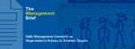 The Management Brief, Daily Management Connects an Organization’s Actions to Strategic Targets 