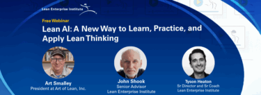 "Webinar promotion banner for Lean Enterprise Institute. Title: 'Lean AI: A New Way to Learn, Practice, and Apply Lean Thinking.' Subheading: Free Webinar. Featured speakers: Art Smalley, President at Art of Lean, Inc.; John Shook, Senior Advisor, Lean Enterprise Institute; Tyson Heaton, Senior Director and Senior Coach, Lean Enterprise Institute. Blue background with speaker headshots and Lean Enterprise Institute logo.